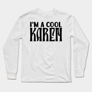 I'm a cool Karen Long Sleeve T-Shirt